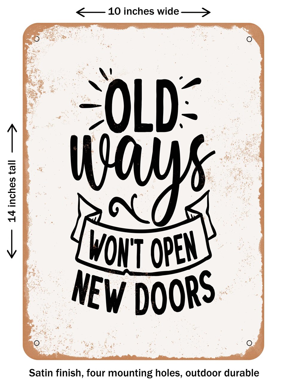 DECORATIVE METAL SIGN - Old Ways Wont Open New Doors - Vintage Rusty Look